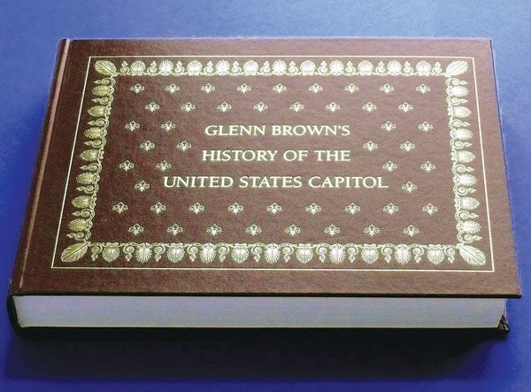 Glenn Brown's History of the Capitol - United States Capitol Historical Society Gift Shop