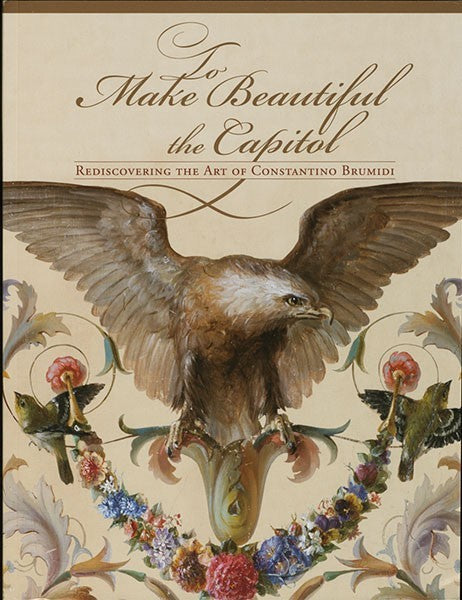 To Make Beautiful the Capitol - United States Capitol Historical Society Gift Shop